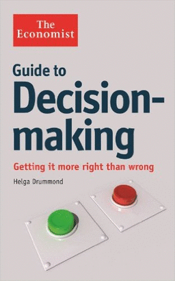 THE ECONOMIST GUIDE TO DECISION MAKING