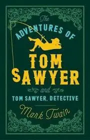 THE ADVENTURES OF TOM SAWYER AND TOM SAWYER, DETECTIVE