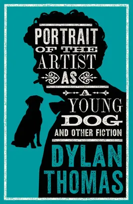 PORTRAIT OF THE ARTIST AS A YOUNG DOG AND OTHER FICTION