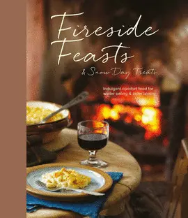 FIRESIDE FEASTS AND SNOW DAY TREATS