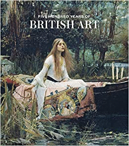 FIVE HUNDRED YEARS OF BRITISH ART