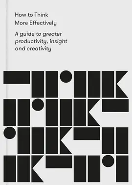 HOW TO THINK MORE EFFECTIVELY