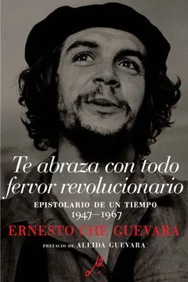 TE ABRAZA CON TODO FERVOR REVOLUCIONARIO