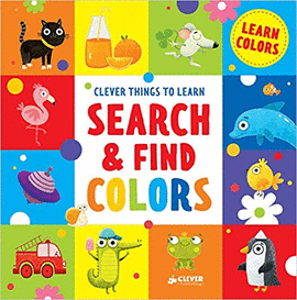 SEARCH & FIND COLORS: LEARN COLORS (CLEVER THINGS TO LEARN)
