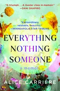 EVERYTHING/NOTHING/SOMEONE: A MEMOIR