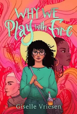 WHY WE PLAY WITH FIRE