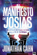 EL MANIFIESTO DE JOSAS: EL ANTIGUO MISTERIO Y LA GUA PARA EL FIN DE LOS TIEMPO S / THE JOSIAH MANIFESTO: THE ANCIENT MYSTERY & GUIDE FOR THE END TIMES
