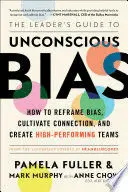 THE LEADER'S GUIDE TO UNCONSCIOUS BIAS
