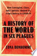 A HISTORY OF THE WORLD IN SIX PLAGUES