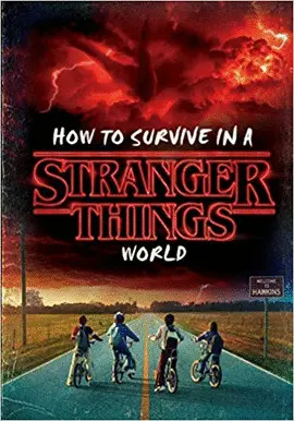 HOW TO SURVIVE IN A STRANGER THINGS WORLD