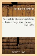 Recueil de Plusieurs Relations Et Traitez Singuliers Et Curieux (Histoire)