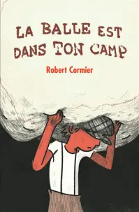 LA BALLE EST DANS TON CAMP