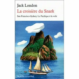 LA CROISIÈRE DU SNARK : SAN FRANCISCO-SYDNEY : LE PACIFIQUE À LA VOILE