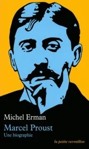 MARCEL PROUST : UNE BIOGRAPHIE
