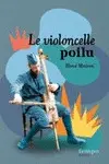 LE VIOLONCELLE POILU : ET AUTRES HISTOIRES DE 14-18