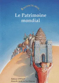 RACONTE-MOI... LE PATRIMOINE MONDIAL