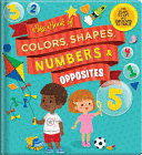 BIG BOOK OF COLORS, SHAPES, NUMBERS & OPPOSITES