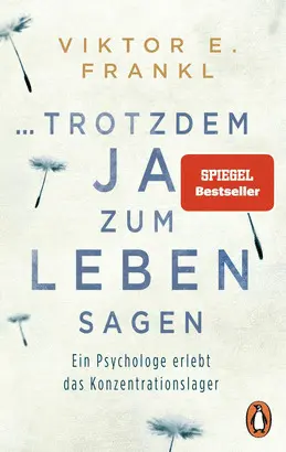 Trotzdem Ja Zum Leben Sagen: Ein Psychologe Erlebt Das Konzentrationslager