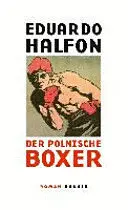 DER POLNISCHE BOXER: ROMAN IN ZEHN RUNDEN