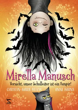 Mirella Manusch 3 - Vorsicht, Unser Schulleiter Ist Ein Vampir!
