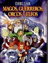 DIBUJAR MAGOS, GUERREROS, ORCOS Y ELFOS
