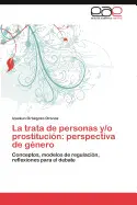 LA TRATA DE PERSONAS Y/O PROSTITUCION: PERSPECTIVA DE GENERO