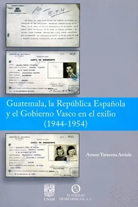 GUATEMALA, LA REPUBLICA ESPAÑOLA Y EL GOBIERNO VASCO EN EL EXILIO (1944-1954)