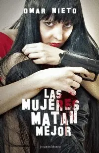 LAS MUJERES MATAN MEJOR