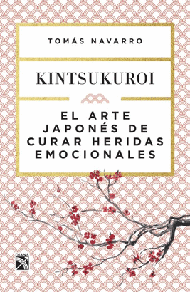 EL ARTE JAPONES DE CURAR HERIDAS EMOCIONALES KINTSUKUROI