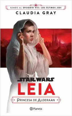 STAR WARS. LEIA, PRINCESA DE ALDERAAN