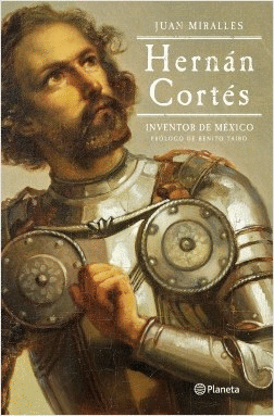HERNN CORTS:INVENTOR DE MXICO