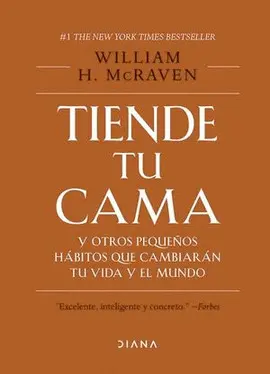 TIENDE TU CAMA Y OTROS PEQUEÑOS HÁBITOS QUE CAMBIARÁN TU VIDA Y EL MUNDO ( T/D)