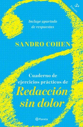 CUADERNO DE EJERCICIOS PRÁCTICOS DE REDACCIÓN SIN DOLOR (QUINTA EDICIÓN)