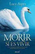 MORIR SÍ ES VIVIR