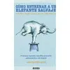 CÓMO ENTRENAR A UN ELEFANTE SALVAJE