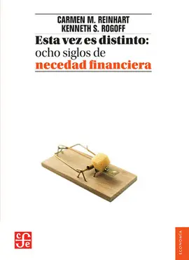 ESTA VEZ ES DISTINTO. OCHO SIGLOS DE NECEDAD FINANCIERA