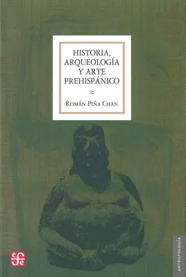 HISTORIA, ARQUEOLOGÍA Y ARTE PREHISPÁNICO