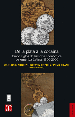 DE LA PLATA A LA COCANA. CINCO SIGLO DE HISTORIA ECONMICA DE AMRICA LATINA, 1500-2000