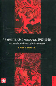 LA GUERRA CIVIL EUROPEA 1917-1945. NACIONALSOCIALISMO Y BOLCHEVISMO