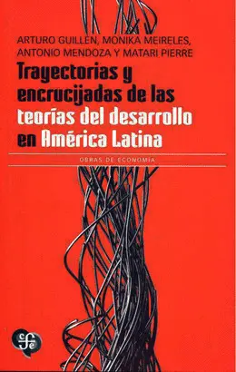 TRAYECTORIAS Y ENCRUCIJADAS DE LAS TEORÍAS DEL DESARROLLO EN AMÉRICA LATINA