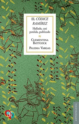 EL CÓDICE RAMÍREZ. HALLADO, CASI PERDIDO, PUBLICADO