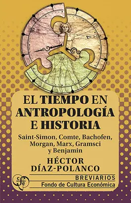 EL TIEMPO EN ANTROPOLOGÍA E HISTORIA. SAINT-SIMON, COMTE, BACHOFEN, MORGAN, MARX, GRAMSCI Y BENJAMIN