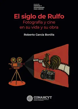 EL SIGLO DE RULFO. FOTOGRAFÍA Y CINE EN SU VIDA Y SU OBRA