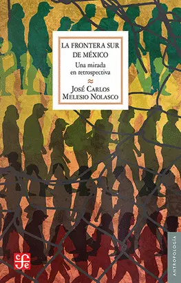 La Frontera Sur de México. Una Mirada en Retrospectiva