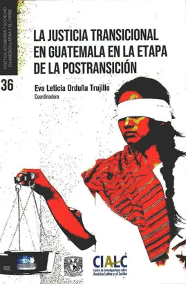 LA JUSTICIA TRANSICIONAL EN GUATEMALA EN LA ETAPA DE LA POSTRANSICIÓN