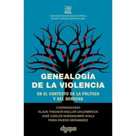  GENEALOGÍA DE LA VIOLENCIA EN EL CONTEXTO DE LA POLÍTICA Y DEL DERECHO