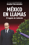 MEXICO EN LLAMAS EL LEGADO DE CALDERON