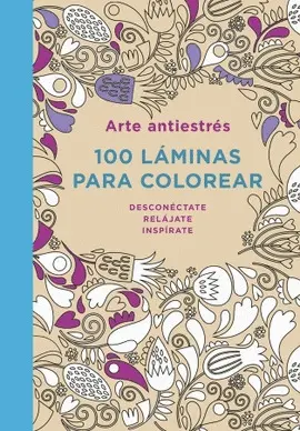 ARTE ANTIESTRES: 100 LAMINAS PARA COLOREAR