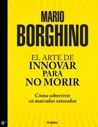 ARTE DE INNOVAR PARA NO MORIR, EL