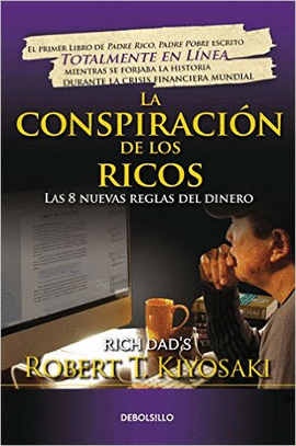 LA CONSPIRACIN DE LOS RICOS / RICH DAD'S CONSPIRACY OF THE RICH